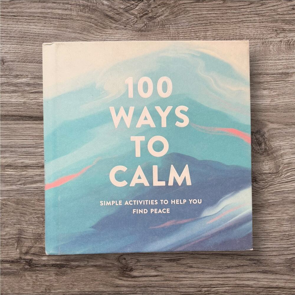 100 Ways to Calm Simple Activities to Help You Find Peace Self Help Book